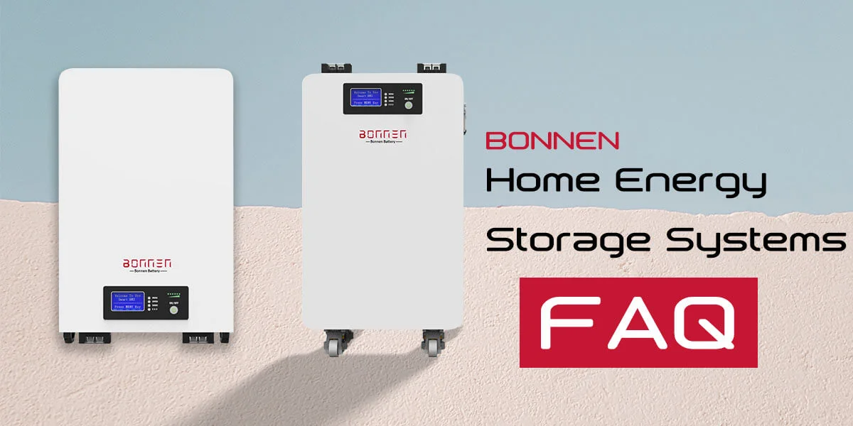 The BONNEN Home Energy Storage Systems FAQ