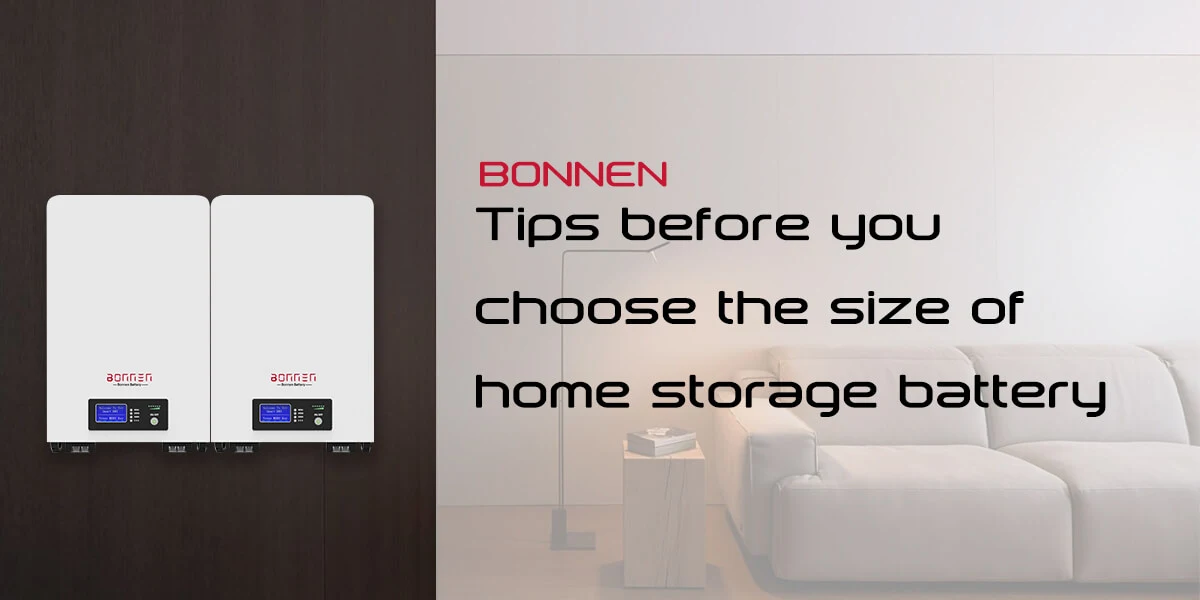 Tips before you choose the size of home storage battery