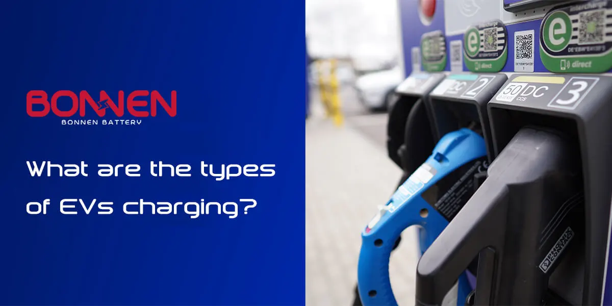 What are the types of EVs charging, Bonnen Battery