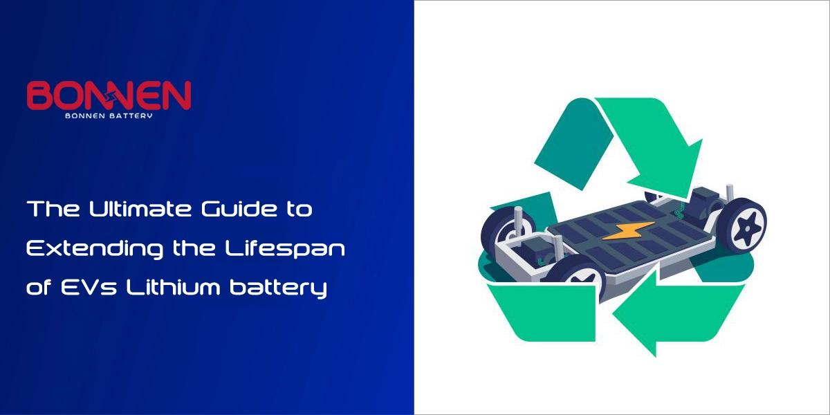 The Ultimate Guide to Extending the Lifespan of EVs Lithium battery