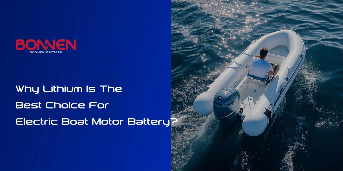 Why Lithium Is The Best Choice For Electric Boat Motor Battery?
